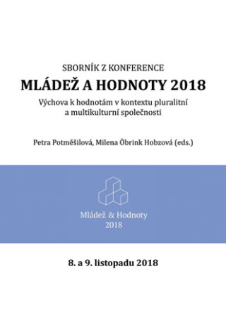 Mládež a hodnoty 2018: Výchova k hodnotám v kontextu pluralitní a multikulturní společnosti - Petra Potměšilová,Milena Öbrink Hobzová
