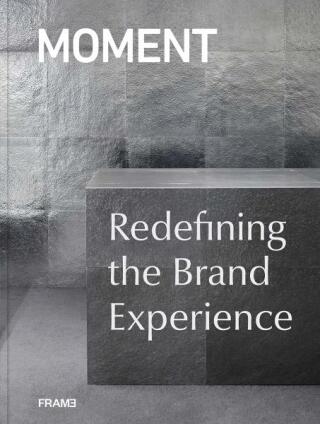MOMENT: Redefining the Brand Experience - Moment