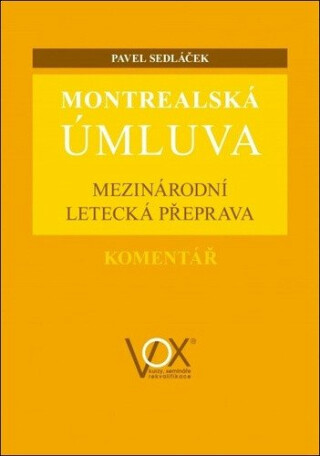 Montrealská úmluva - Mezinárodní letecká přeprava. Komentář - Pavel Sedláček