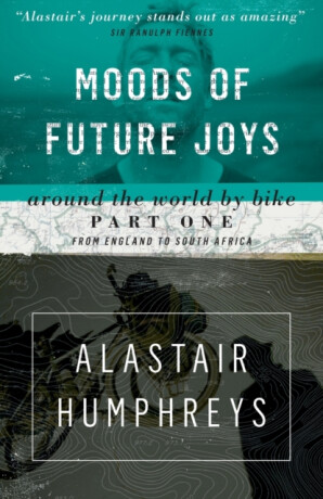 Moods of Future Joys - Alastair Humphreys