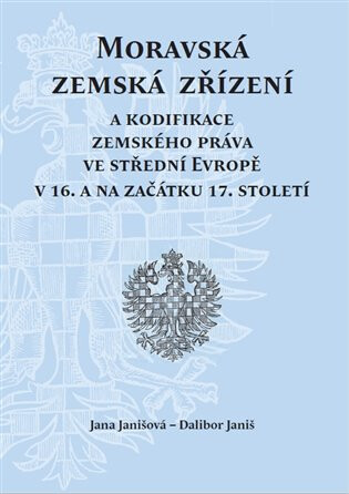 Moravská zemská zřízení - Dalibor Janiš,Jana Janišová