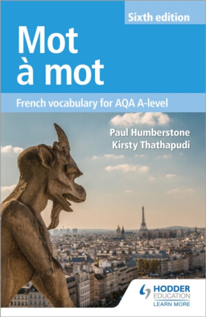 Mot Ã  Mot Sixth Edition: French Vocabulary for AQA A-level - Kirsty Thathapudi,Paul Humberstone