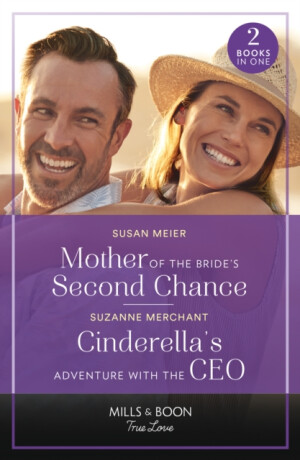 Mother Of The Bride's Second Chance / Cinderella's Adventure With The Ceo - Susan Meier,Suzanne Merchant