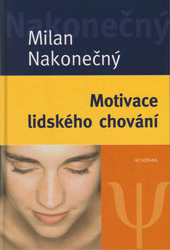 Motivace lidského chování - Milan Nakonečný