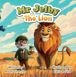 MR JELBY AND THE LION - ANTONY FLYNN-FEW