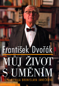 Můj život s uměním - Bronislava Janečková,František Dvořák