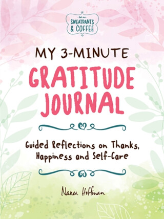 My 3-Minute Gratitude Journal (Sweatpants & Coffee) - Nanea Hoffman