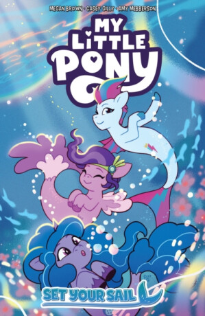 My Little Pony: Set Your Sail - Casey Gilly,Megan Brown