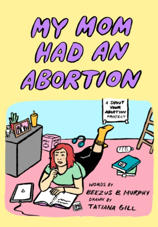 My Mom Had an Abortion - Beezus B Murphy