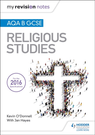 My Revision Notes AQA B GCSE Religious Studies - Kevin O'Donnell,Jan Hayes