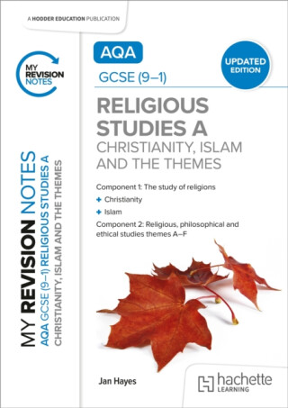 My Revision Notes: AQA GCSE (9-1) Religious Studies Specification A Christianity, Islam and the Religious, Philosophical and Ethical Themes UPDATED EDITION - Jan Hayes