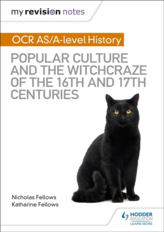 My Revision Notes: OCR A-level History: Popular Culture and the Witchcraze of the 16th and 17th Centuries - Nicholas Fellows,Katharine Fellows
