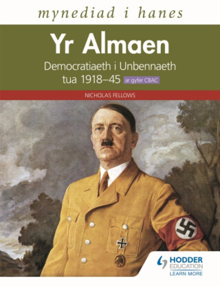 Mynediad i Hanes: Yr Almaen: Democratiaeth i Unbennaeth tua 1918â€“45 ar gyfer CBAC (Access to History: Germany: Democracy to Dictatorship c.1918-1945 for WJEC Welsh-language edition) - Nicholas Fellows