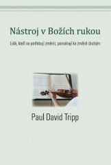 Nástroj v Božích rukou - Paul David Tripp
