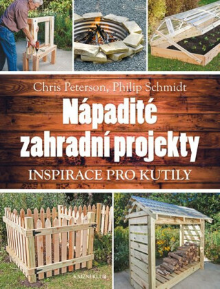 Nápadité zahradní projekty - Chris Peterson,Philip Schmidt