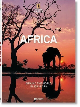 National Geographic: Africa -Around the World in 125 Years - Reuel Golden,Joe Yogerst