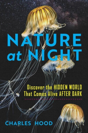 Nature at Night - Charles Hood