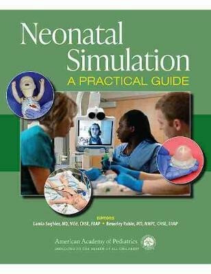 Neonatal Simulation : A Practical Guide - Soghier Lamia M.