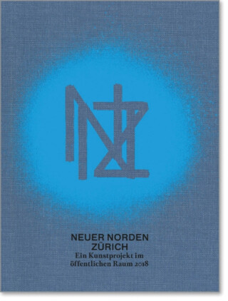 New Zurich North / Neuer Norden Zurich - Patrick Frey,Alexandra Blattler,Thomas Trummer,Nikolaus Wyss,Juri Steiner,Christiane Mennicke-Schwarz
