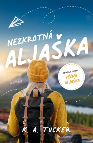 Nezkrotná Aljaška - K. A. Tucker