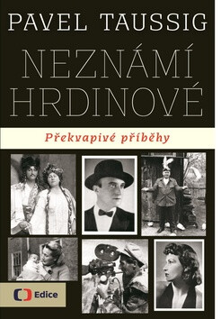 Neznámí hrdinové Překvapivé příběhy - Pavel Taussig