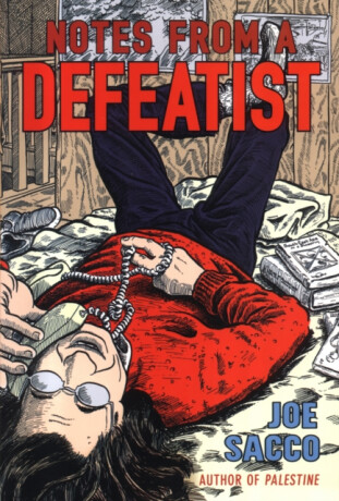Notes From A Defeatist - Joe Sacco