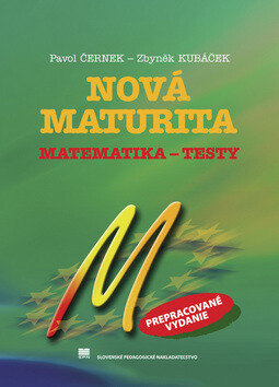 Nová maturita Matematika - Testy - Pavol Černek,Zbyněk Kubáček