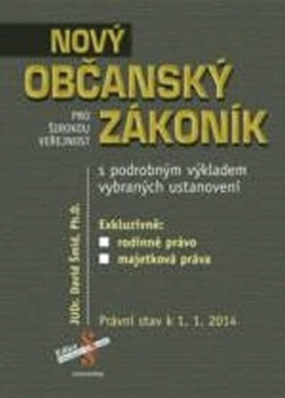 Nový občanský zákoník s podrobným výkladem vybraných ustanovení - David Šmíd