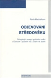 Objevování středověku - Pavla Machalíková