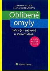 Oblíbené omyly daňových subjektů a správců daně a jejich možná řešení - Jaroslav Kobík