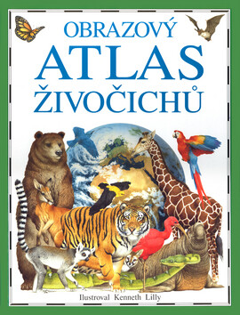 Obrazový atlas živočichů - Lilly Kenneth,Barbara Taylorová