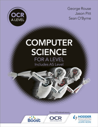 OCR A Level Computer Science - George Rouse,Sean O'Byrne,Jason Pitt