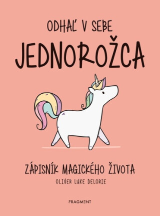 Odhaľ v sebe jednorožca - Delorie Oliver Luke
