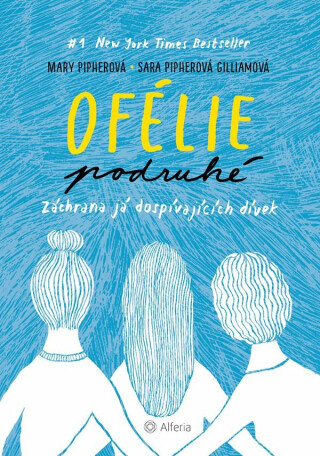 Ofélie podruhé - Záchrana já dospívajících dívek - Mary Bray Pipher,Sara Pipher Gilliam