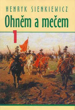 Ohněm a mečem 1. - Henryk Sienkiewicz