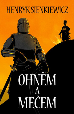 Ohněm a mečem - Henryk Sienkiewicz