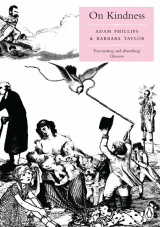 On Kindness - Adam Phillips,Taylor Barbara