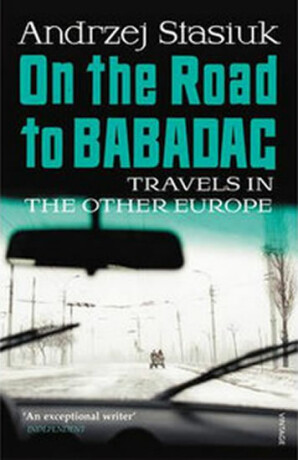On the Road to Babadag - Andrzej Stasiuk