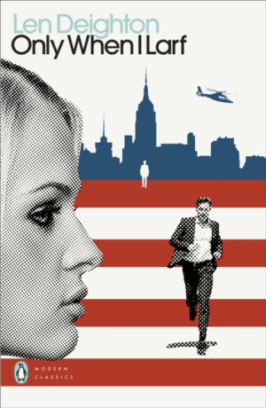 Only When I Larf - Len Deighton