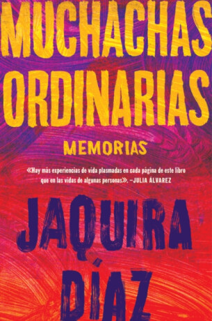 Ordinary Girls \ Muchachas Ordinarias - Jaquira Diaz