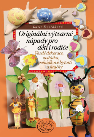 Originální výtvarné nápady pro děti i rodiče - Lucie Dvořáková
