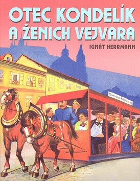 Otec Kondelík a ženich Vejvara - Ignát Herrmann