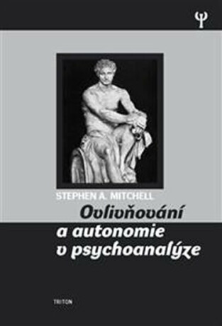Ovlivňování a autonomie v psychoanalýze - Stephen A. Mitchell,Stephen Mitchell