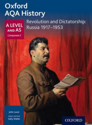 Oxford AQA History for A Level: Revolution and Dictatorship: Russia 1917-1953 - Sally Waller,Chris Rowe