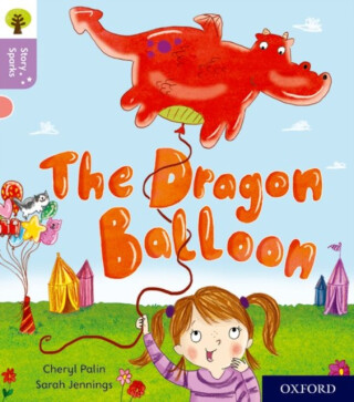 Oxford Reading Tree Story Sparks: Oxford Level 1+: The Dragon Balloon - Cheryl Palin