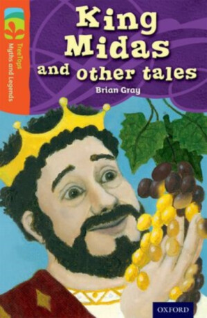 Oxford Reading Tree TreeTops Myths and Legends: Level 13: King Midas and Other Tales - Gray Brian