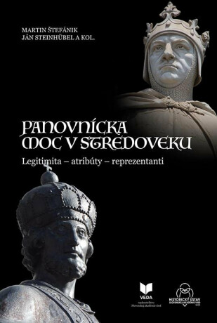Panovnícka moc v stredoveku. Legitimita - Štefánik Martin
