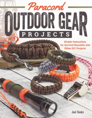 Paracord Outdoor Gear Projects - Joel Hooks,Pepperell Braiding Company