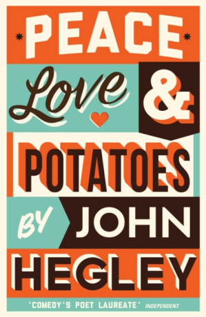 Peace, Love & Potatoes - Hegley John