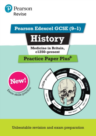 Pearson REVISE Edexcel GCSE History Medicine in Britain, c1250-present Practice Paper Plus incl. online revision - for 2026, 2027 exams - Kirsty Taylor